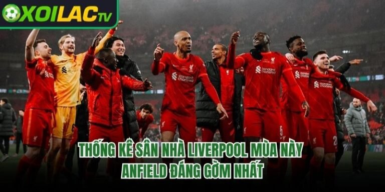 Thống Kê Sân Nhà Liverpool Mùa Này - Anfield Đáng Gờm Nhất